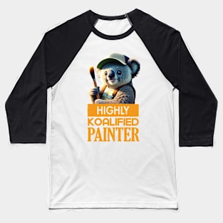 Just a Highly Koalified Painter Koala Baseball T-Shirt